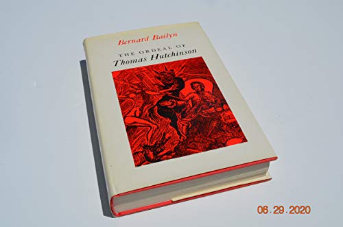 Beispielbild fr The Ordeal of Thomas Hutchinson by Bernard Bailyn (1974) Hardcover zum Verkauf von Books of the Smoky Mountains