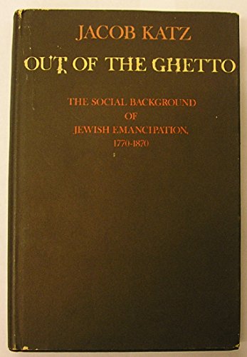 Beispielbild fr Out of the Ghetto : The Social Background of Jewish Emancipation, 1770-1870 zum Verkauf von Better World Books