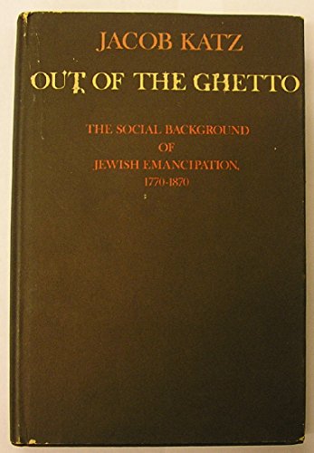 9780674647756: Out of the Ghetto: Social Background of Jewish Emancipation, 1770-1870