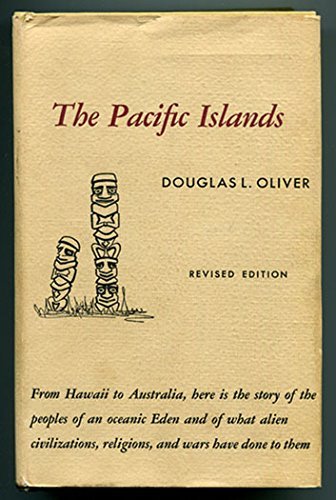 9780674651005: The Pacific Islands: From Hawaii To Australia, Here Is The Story Of The Peoples Of An Oceanic Eden And Of What Alien Civilizations, Religions And Wars Have Done To Them