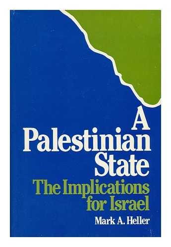 A Palestinian State: The Implications for Israel (9780674652217) by Heller, Mark A.