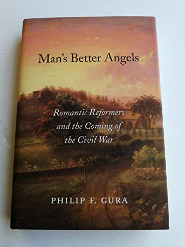 Beispielbild fr Man's Better Angels : Romantic Reformers and the Coming of the Civil War zum Verkauf von Better World Books: West