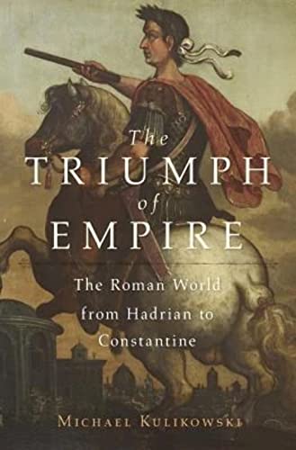 Beispielbild fr The Triumph of Empire: The Roman World from Hadrian to Constantine (History of the Ancient World) zum Verkauf von ZBK Books