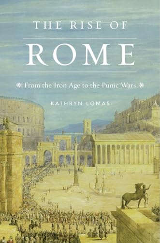 9780674659650: The Rise of Rome: From the Iron Age to the Punic Wars
