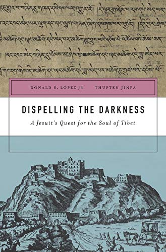 9780674659704: Dispelling the Darkness: A Jesuit’s Quest for the Soul of Tibet