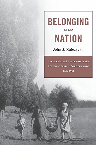 9780674659780: Belonging to the Nation: Inclusion and Exclusion in the Polish-German Borderlands, 1939–1951