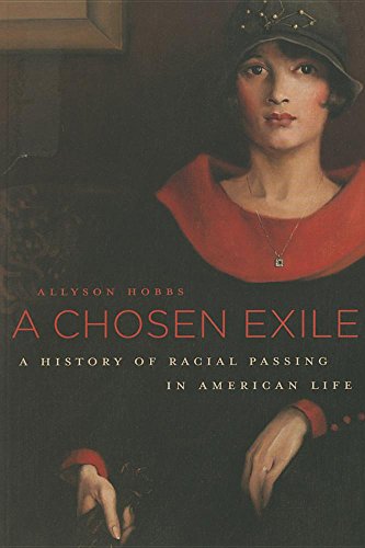 9780674659926: A Chosen Exile: A History of Racial Passing in American Life