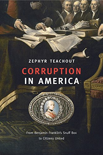 Imagen de archivo de Corruption in America: From Benjamin Franklins Snuff Box to Citizens United a la venta por Goodwill Books