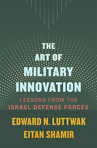 9780674660052: The Art of Military Innovation: Lessons from the Israel Defense Forces