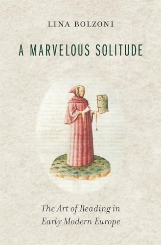 Stock image for A Marvelous Solitude - The Art of Reading in Early Modern Europe for sale by Blue Sky Rare Books