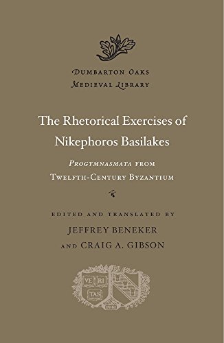 

The Rhetorical Exercises of Nikephoros Basilakes iProgymnasmatai from TwelfthCentury Byzantium Dumbarton Oaks Medieval Library
