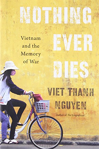 Stock image for Nothing Ever Dies: Vietnam and the Memory of War for sale by Goodwill of Colorado