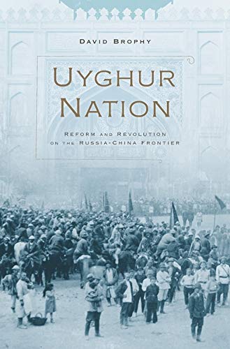 9780674660373: Uyghur Nation: Reform and Revolution on the Russia-China Frontier