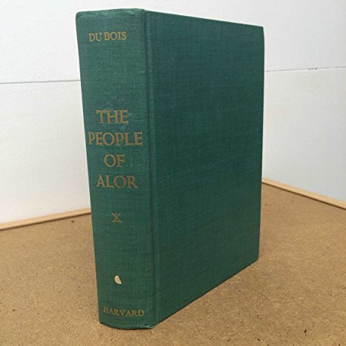 The People of Alor: A Social-Psychological Study of an East Indian Island (9780674661004) by Du Bois, Cora