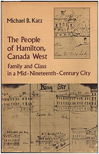 Beispielbild fr The People of Hamilton, Canada West : Family and Class in a Mid-Nineteenth Century City zum Verkauf von Better World Books