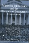 Progressive Intellectuals and the Dilemmas of Democratic Commitment