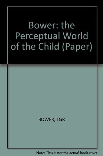 9780674661929: Bower: the Perceptual World of the Child (Paper)