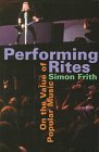 Stock image for Performing Rites: On the Value of Popular Music for sale by -OnTimeBooks-