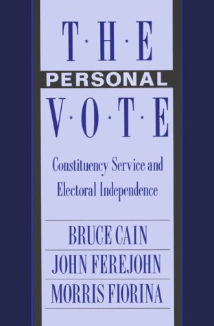 The Personal Vote: Constituency Service and Electoral Independence (9780674663183) by Cain, Bruce; Ferejohn, John; Fiorina, Morris