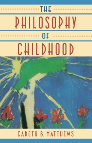 Stock image for The Philosophy of Childhood for sale by SecondSale