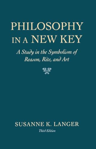 Imagen de archivo de Philosophy in a New Key: A Study in the Symbolism of Reason, Rite, and Art a la venta por The Book Cellar, LLC