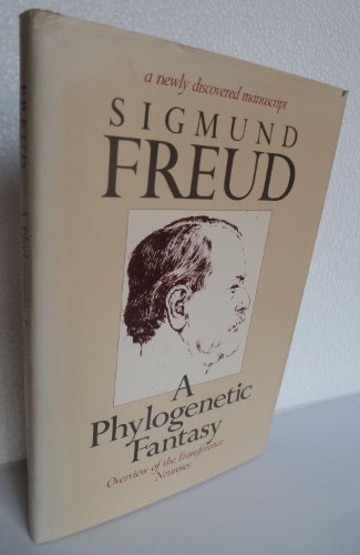 A Phylogenetic Fantasy: Overview of the Transference Neuroses [Sigmund Freud - a newly discovered...