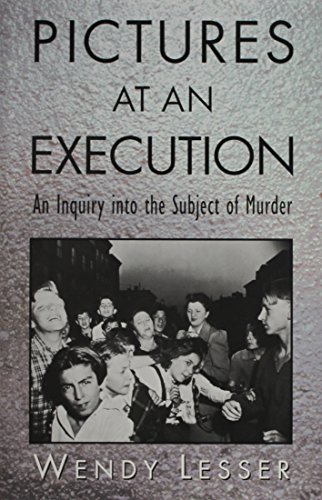 9780674667358: Pictures at an Execution : An Inquiry into the Subject of Murder