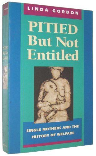 Imagen de archivo de Pitied but Not Entitled: Single Mothers and the History of Welfare 1890-1935 a la venta por Wonder Book