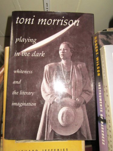 Playing in the Dark : Whiteness and the Literary Imagination - Toni Morrison