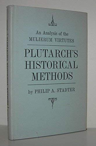 Plutarch's Historical Methods: an analysis of the Mulierum Virtues (9780674674004) by Stadter, Philip A.