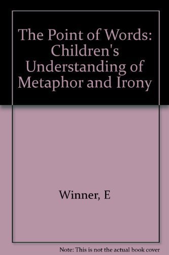 Stock image for Point of Words : Children's Understanding of Metaphor and Irony for sale by Better World Books