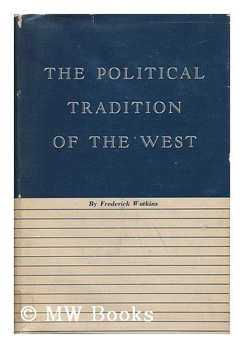 The Political Tradition of the West: A Study in the Development of Modern Liberalism (9780674687509) by Watkins, Frederick M.