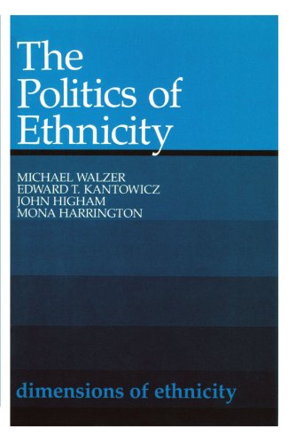 The Politics of Ethnicity (Belknap Press) (9780674687530) by Walzer, Michael; Kantowicz, Edward T.; Higham, John; Harrington, Mona