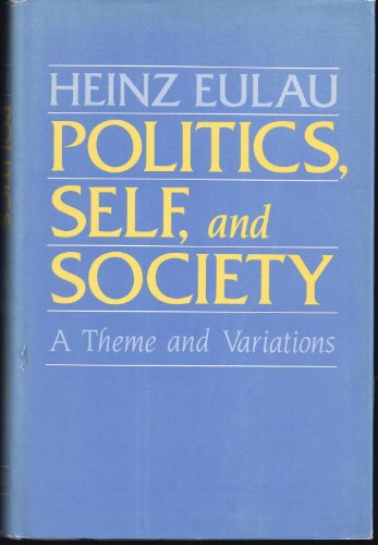 Stock image for Politics, Self, and Society : A Theme and Variations for sale by Better World Books