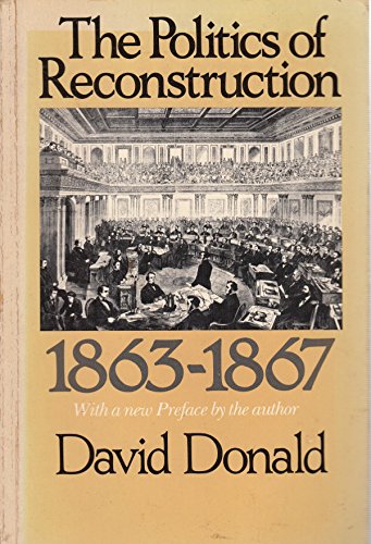 9780674689534: The Politics of Reconstruction 1863-1867