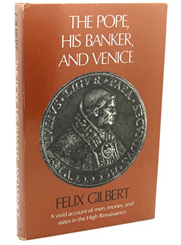 The Pope, His Banker, and Venice (9780674689756) by Gilbert, Felix