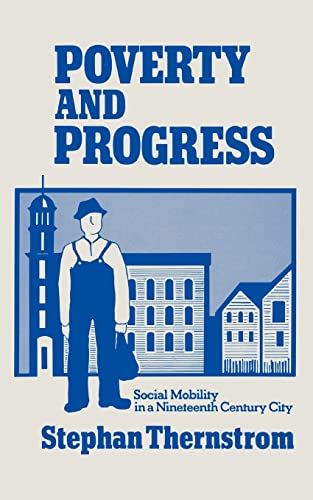 Stock image for Poverty and Progress : Social Mobility in a Nineteenth Century City for sale by Better World Books