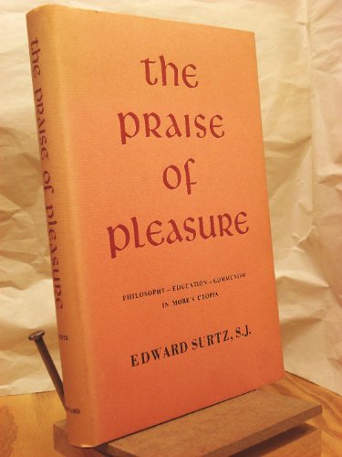 Imagen de archivo de The Praise of Pleasure: Philosophy, Education, and Communism in More's Utopia a la venta por HPB-Red