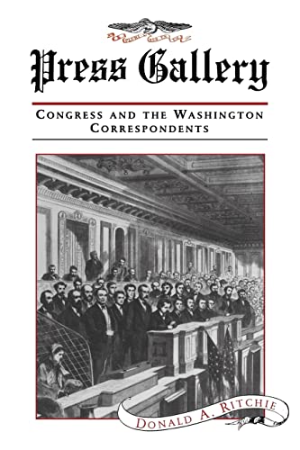 Press Gallery: Congress and the Washington Correspondents (9780674703766) by Ritchie, Donald A.