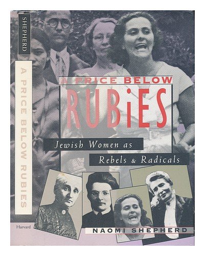 A Price Below Rubies.Jewish Women as Rebels and Radicals.