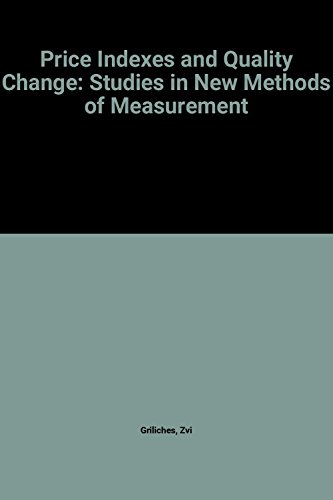 Price Indexes and Quality Change: Studies in New Methods of Measurement (9780674704206) by Zvi Griliches; Price Statistics Committee, Federal Reserve Board