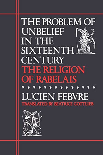 9780674708266: The Problem Of Unbelief In Sixteenth Century: The Religion of Rabelais