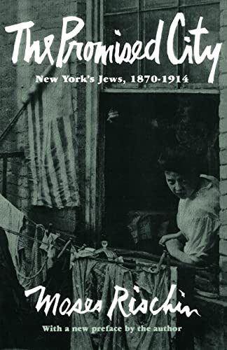 The Promised City: New York's Jews, 1870-1914
