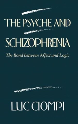 The Psyche and Schizophrenia : The Bond between Affect and Logic