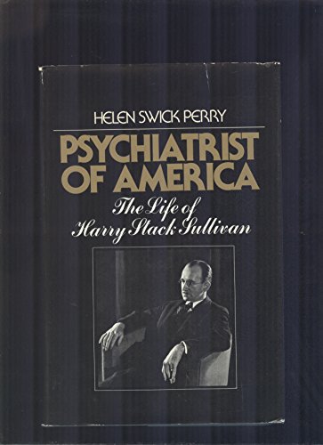 9780674720763: Psychiatrist of America: The Life of Henry Stack Sullivan