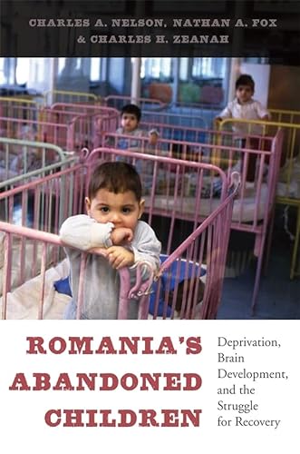 Stock image for Romania's Abandoned Children: Deprivation, Brain Development, and the Struggle for Recovery for sale by SecondSale