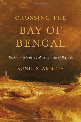 9780674724839: Crossing the Bay of Bengal: The Furies of Nature and the Fortunes of Migrants
