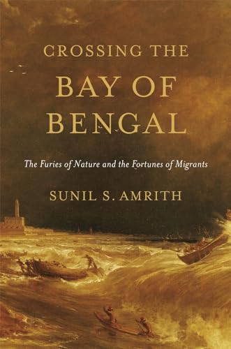 

Crossing the Bay of Bengal : The Furies of Nature and the Fortunes of Migrants [signed] [first edition]