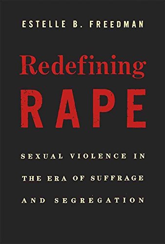 Beispielbild fr Redefining Rape: Sexual Violence in the Era of Suffrage and Segregation zum Verkauf von ThriftBooks-Dallas