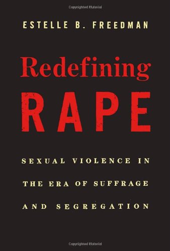 Stock image for Redefining Rape: Sexual Violence in the Era of Suffrage and Segregation for sale by Ergodebooks
